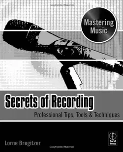 دانلود کتاب Secrets of Recording: Professional Tips, Tools & Techniques 2009