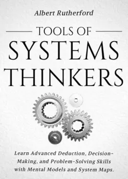 دانلود کتاب Tools of Systems Thinkers: Learn Advanced Deduction, Decision-Making, and Problem-Solving Skills with Mental Models and System Maps Kindle Edition