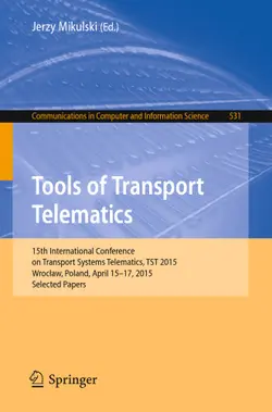 دانلود کتاب Tools of Transport Telematics: 15th International Conference on Transport Systems Telematics, TST 2015, Wrocław, Poland, April 15-17, 2015. Selected Papers ویرایش 1
