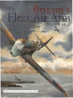 دانلود کتاب Britain’s Fleet Air Arm in World War II 2004