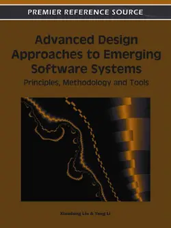 دانلود کتاب Advanced design approaches to emerging software systems : principles, methodologies, and tools 2012