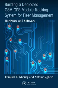 دانلود کتاب Building a Dedicated GSM GPS Module Tracking System for Fleet Management : Hardware and Software First edition