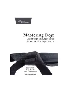 دانلود کتاب Mastering Dojo: JavaScript and Ajax Tools for Great Web Experiences ویرایش 1