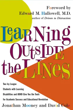 دانلود کتاب Learning outside the lines : two Ivy League students with learning disabilities and ADHD give you the tools for academic success and educational revolution ویرایش 1