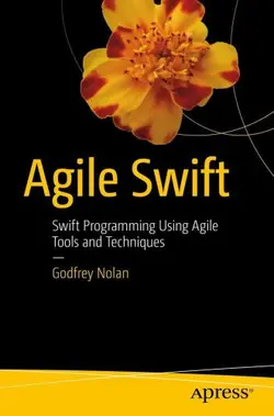 دانلود کتاب Agile Swift: Swift Programming Using Agile Tools and Techniques