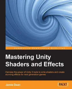 دانلود کتاب Mastering Unity shaders and effects harness the power of Unity 5 tools to write shaders and create stunning effects for next generation games Online-Ausg