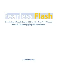 دانلود کتاب Fearless Flash: Use Adobe InDesign CS5 and the Tools You Already Know to Create Engaging Web Documents Pap/Cdr