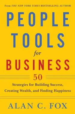 دانلود کتاب People Tools for Business: 50 Strategies for Building Success, Creating Wealth, and Finding Happiness 2014