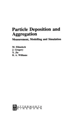 دانلود کتاب Particle Deposition & Aggregation: Measurement, Modelling and Simulation (Colloid & surface engineering) ویرایش 1
