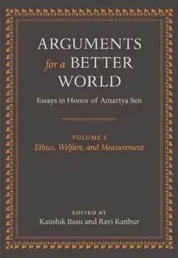 دانلود کتاب Arguments for a Better World: Essays in Honor of Amartya Sen: Volume I: Ethics, Welfare, and Measurement