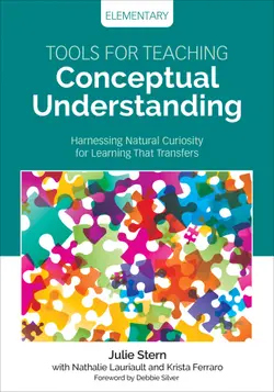 دانلود کتاب Tools for Teaching Conceptual Understanding, Elementary: Harnessing Natural Curiosity for Learning That Transfers 2017