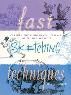 دانلود کتاب Fast Sketching Techniques: Capture the Fundamental Essence of Elusive Subjects 2000