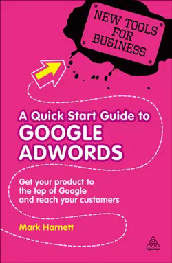 دانلود کتاب A Quick Start Guide to Google Adwords: Get Your Product to the Top of Google and Reach Your Customers (New Tools for Business) 2010