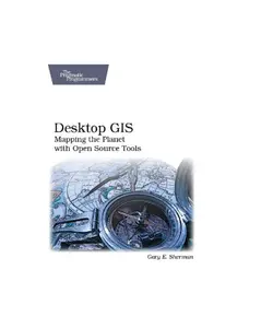 دانلود کتاب Desktop GIS: mapping the planet with open source tools ویرایش 1