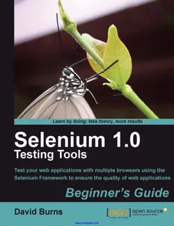 دانلود کتاب Selenium 1.0 Testing Tools: Test your web applications with multiple browsers using the Selenium Framework to ensure the quality of web applications 2010