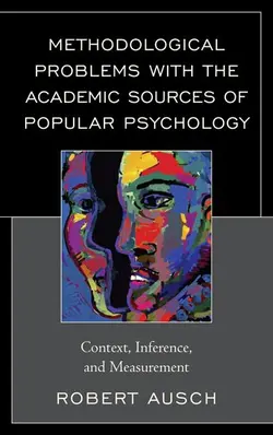 دانلود کتاب Methodological Problems with the Academic Sources of Popular Psychology: Context, Inference, and Measurement 2016