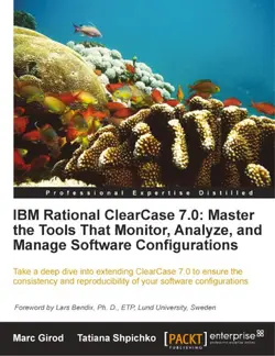 دانلود کتاب IBM Rational ClearCase 7.0: Master the Tools That Monitor, Analyze, and Manage Software Configurations 2011