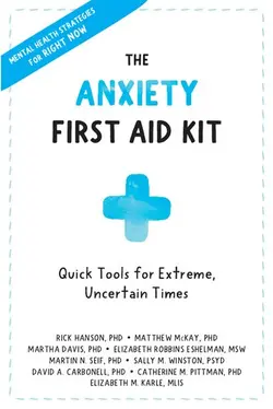 دانلود کتاب Anxiety First Aid Kit: Quick Tools for Extreme, Uncertain Times