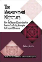 دانلود کتاب The Measurement Nightmare: How the Theory of Constraints Can Resolve Conflicting Strategies, Policies, and Measures ویرایش 1