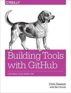 دانلود کتاب Building Tools with GitHub: Customize Your Workflow