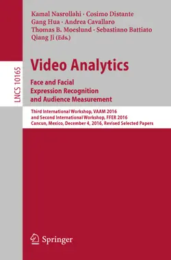 دانلود کتاب Video Analytics. Face and Facial Expression Recognition and Audience Measurement: Third International Workshop, VAAM 2016, and Second International Workshop, FFER 2016, Cancun, Mexico, December 4, 2016, Revised Selected Papers ویرایش 1