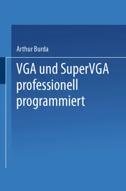 دانلود کتاب VGA und SuperVGA professionell programmiert: Mit nützlichen Tips, Tricks und Power-Tools auf Diskette ویرایش 1