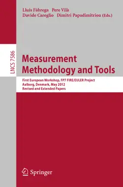 دانلود کتاب Measurement Methodology and Tools: First European Workshop, FP7 FIRE/EULER Project, Aalborg, Denmark, May 9, 2012, Revised and Extended Papers 2013