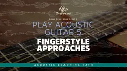 Play Acoustic Guitar 5 Fingerstyle Approaches - اچ ای متد