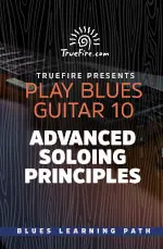 Play Blues Guitar 10 Advanced Soloing Principles - اچ ای متد