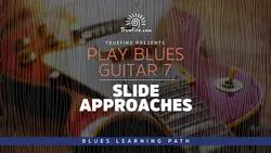 Play Blues Guitar 7 Slide Approaches - اچ ای متد