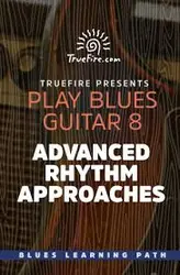 Play Blues Guitar 8 Advanced Rhythm Approaches - اچ ای متد