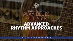 Play Blues Guitar 8 Advanced Rhythm Approaches - اچ ای متد