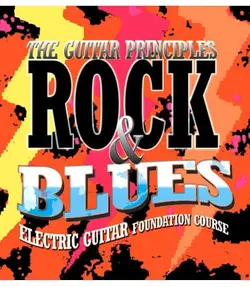 Rock & Blues Electric Guitar Foundation Course - The Guitar Principles Store - اچ ای متد