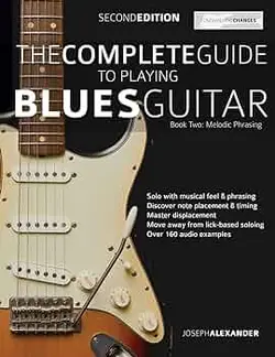 The Complete Guide to Playing Blues Guitar - Book Two: Lead Guitar Melodic Phrasing - اچ ای متد