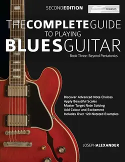 The Complete Guide to Playing Blues Guitar Book Three - Beyond Pentatonics - اچ ای متد