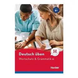 Deutsch Uben: Wortschatz and Grammatik B1