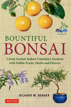 کتاب آموزشی Bountiful Bonsai Create Instant Indoor Container Gardens with Edible Fruits, Herbs and Flowers
