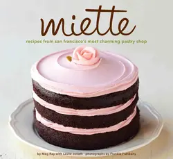 Miette : دستورپخت های جذاب ترین شیرینی فروشی سانفرانسیسکو