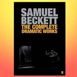 The Complete Dramatic Works By Samuel Beckett
