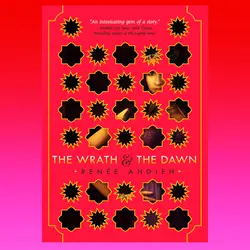 The Wrath &amp; the Dawn By Renée Ahdieh