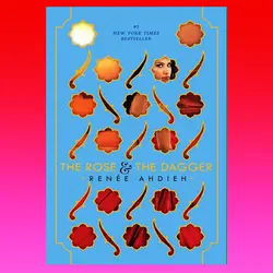 The Rose &amp; the Dagger By Renée Ahdieh