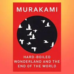 Hard-Boiled Wonderland and the End of the World