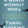 خرید کتاب A World Without Work کتاب یک جهان بدون کار - رمان A World Without Work