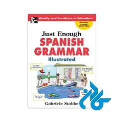 Just Enough Spanish Grammar Illustrated ( چاپ رنگی )