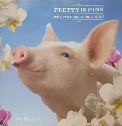 Pretty in Pink : Why It's Good to Be a Girl!