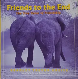 Friends to the End : The True Value of Friendship