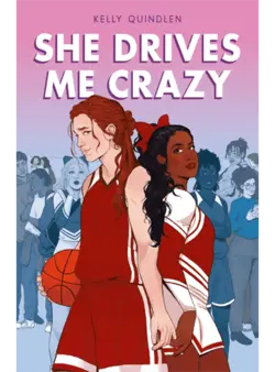 She Drives Me Crazy by Kelly Quindlen