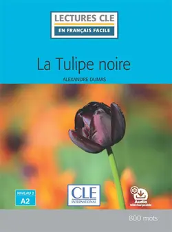 La Tulipe noire: Niveau 2/A2 + CD