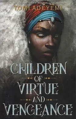 Children Of Virtue And Vengeance – Legacy Of Orisha Book2 – Tomi Adeyemi
