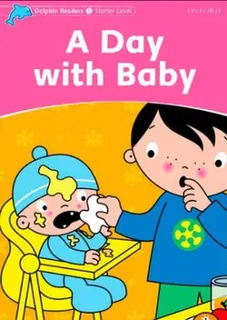 Dolphin Readers. Starter Level: A Day with Baby – Di Taylor